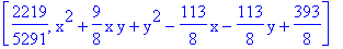 [2219/5291, x^2+9/8*x*y+y^2-113/8*x-113/8*y+393/8]